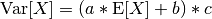 \mathrm{Var}[X] = (a * \mathrm{E}[X] + b) * c